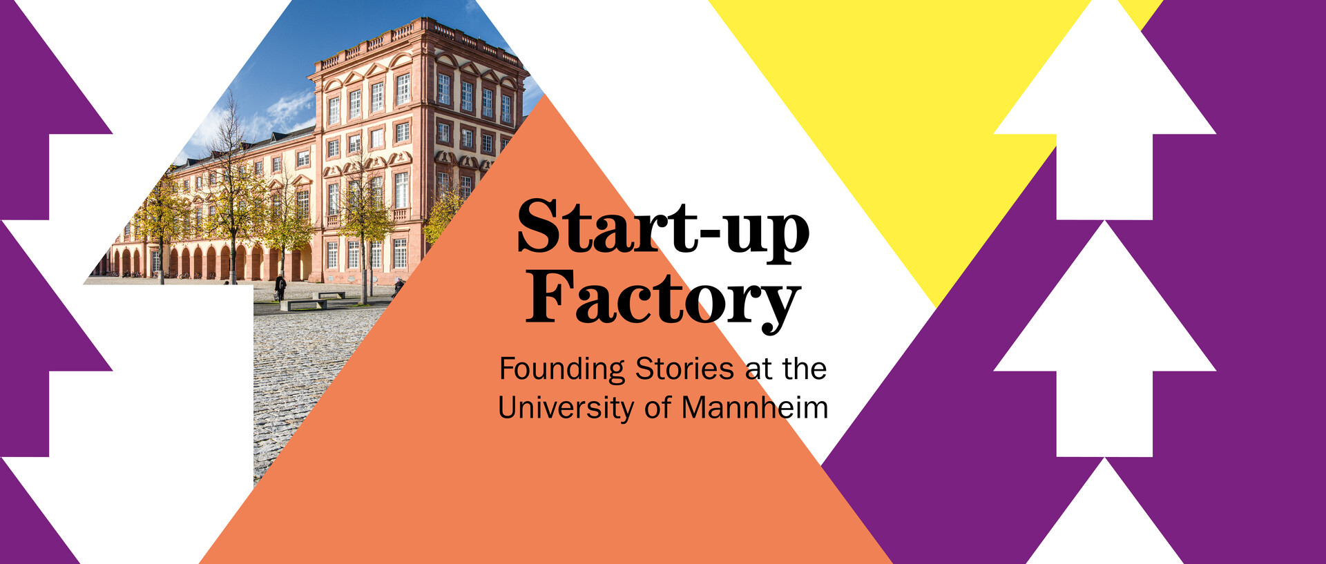 Ein Bild der Universität Mannheim in einem Pfeil umgeben von weiteren bunten Pfeilen. In der Mtte steht der titel "Start-up Factory - Founding Stories at the University of Mannheim".