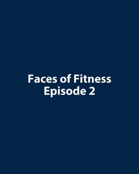 Faces Of Fitness Episode #2