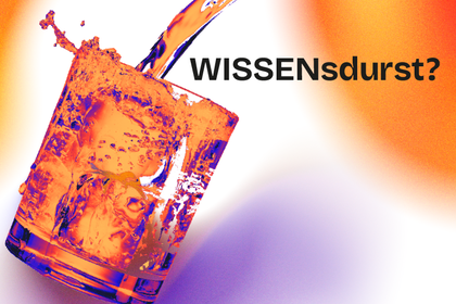 In ein Glas wird eine Flüssigkeit eingeschenkt. Daneben steht WISSENsdurst?