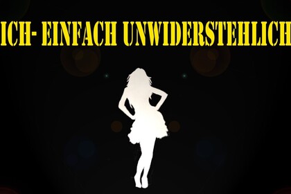 Grafik mit der Silhouette einer Frau auf schwarzem Hintergrund und der Aufschrift "Ich - einfach unwiderstehlich"