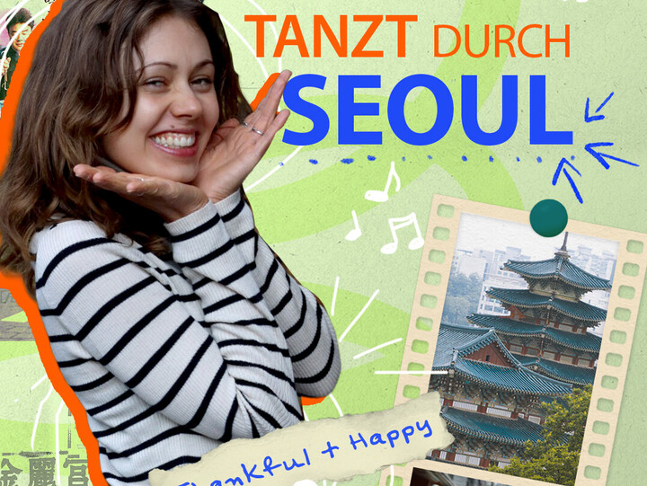 Fotocollage im Hochformat: Mittige Bildüberschrift: "Amelie tanzt durch Seoul", links darunter eine lächelnde Studierende mit braunen Haaren und gestreiftem Oberteil. Vereinzelte Bilder darum herum: Gebäude einer Großstadt, koreanische Schriftzeichen, ein Straßenschild nach Seoul, eine Pagode und die gleiche Studierende, wie sie in die Kamera lacht. 