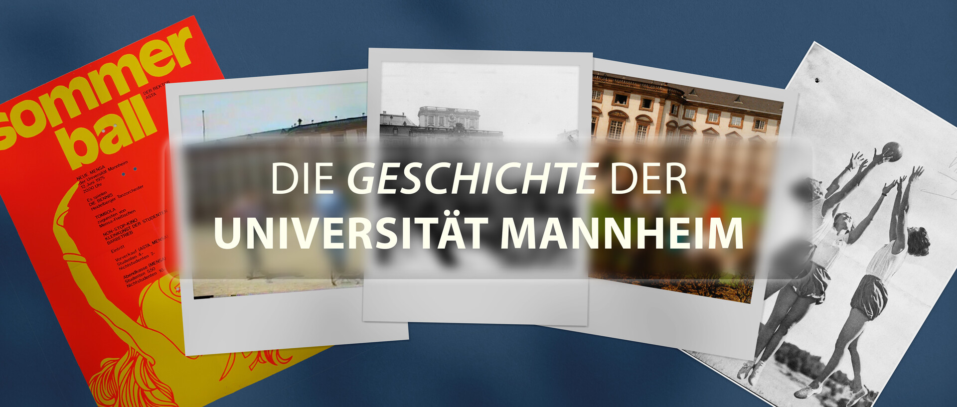 Eine Collage auf blauem Grund mit verschiendenen bunten Fotos der Uni und dem Schriftzug Geschichte der Universität Mannheim