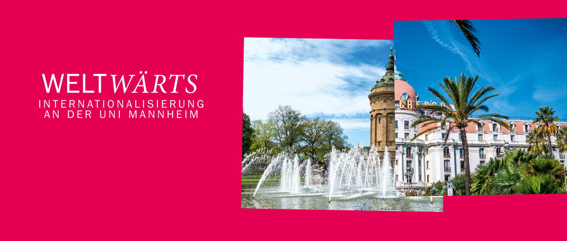 Header in pink mit der weißen Schrift "weltwärts - Internationalisierung an der Uni Mannheim". Rechts sind zwei Bilder, eines vom Mannheimer Wasserturm und eines von einem Gebäude in Nizza zu einer Collage geformt.