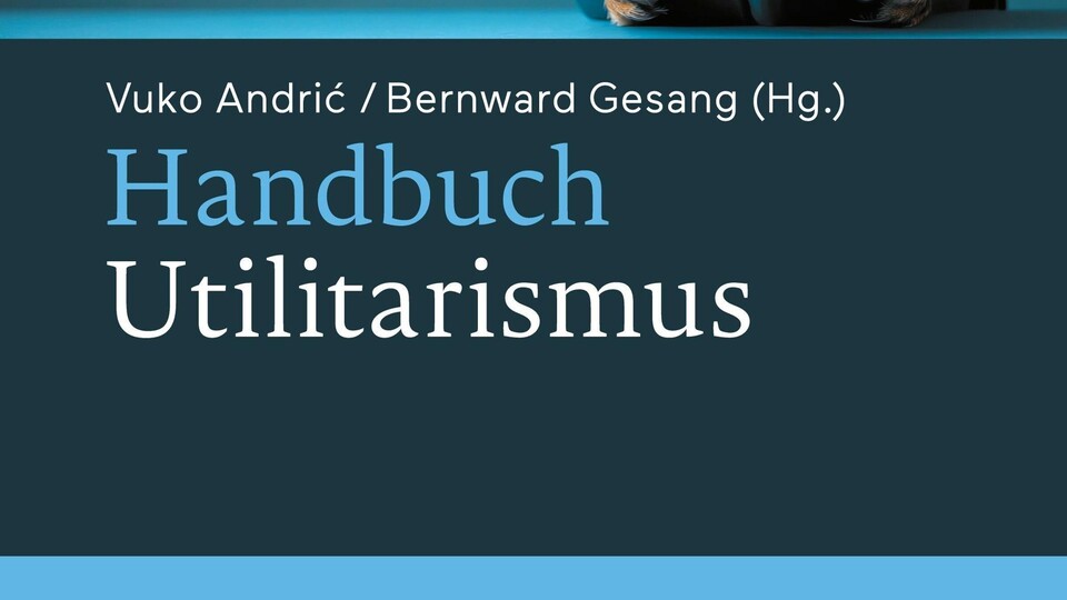 Coverimage von Vuko Andrić und Bernward Gesang: "Handbuch Utilitarismus"