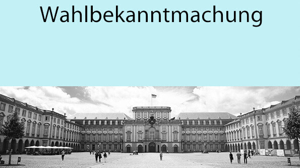 Das Barock-Schloss und der Ehrenhof der Universität Mannheim in Graustufen, drumherum ein Feld in Türkis. Darauf in schwarzen Buchstaben das Wort Wahlbekanntmachung.
