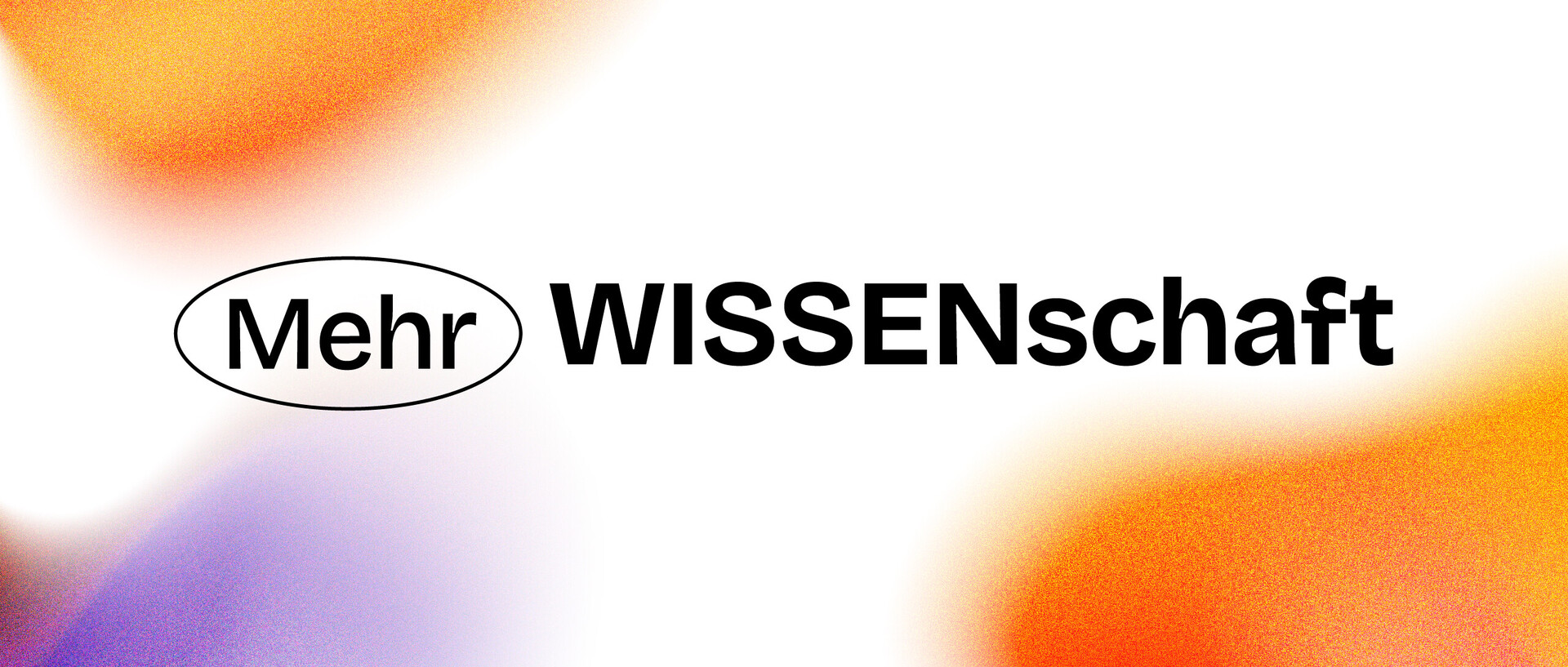 Das Bild zeigt verschiedene orange und lilane Farbverläufe sowie den Schriftzug Mehr WISSENschaft.