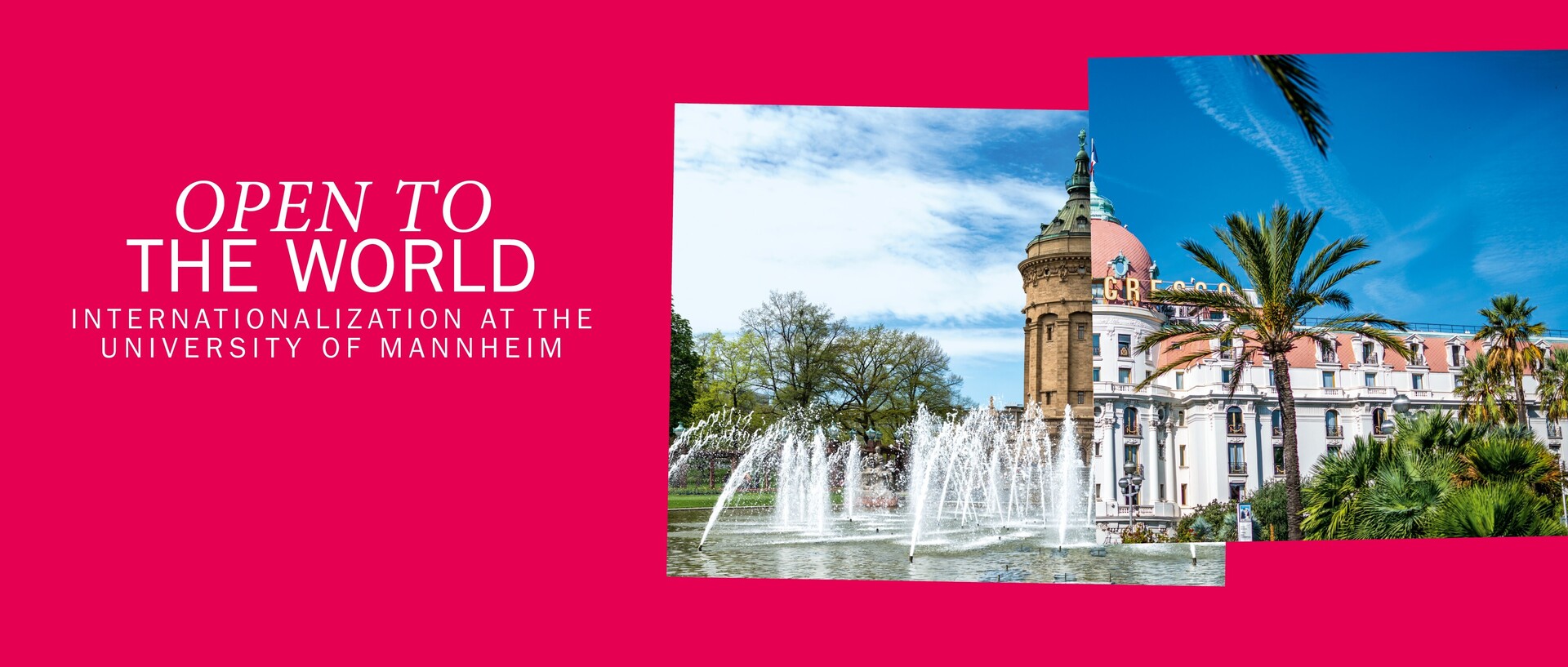 Header in pink mit der weißen Schrift "Open to the world, internationalization at the university of Mannheim". Rechts sind zwei Bilder, eines vom Mannheimer Wasserturm und eines von einem Gebäude in Nizza zu einer Collage geformt.