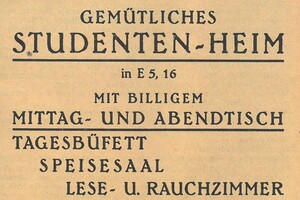 Schild mit Aufschrift: Gemütliches Studentenheim in E5, 16 mit billigem Mittag- und Abendtisch, Tagesbüffet, Speisesaal, Lese- und Rauchzimmer. Den ganzen Tag geöffnet. 